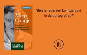 Recensie: Geertje Geerlings – Miep Oranje: De fictieve waarheid achter haar verdwijning