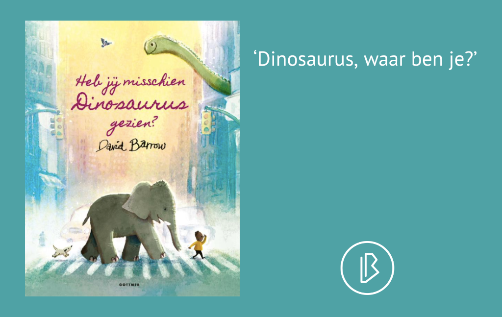 Recensie: David Barrow – Heb jij misschien Dinosaurus gezien?